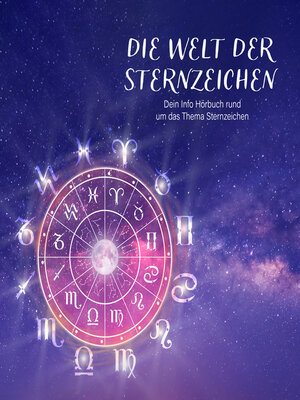 cover image of Die Welt der Sternzeichen--Dein Info Hörbuch rund um das Thema Sternzeichen